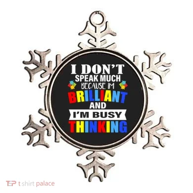 I Don't Speak Much Because I'm Brilliant Autism Ornament