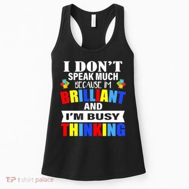 I Don't Speak Much Because I'm Brilliant Autism Women's Tank Top