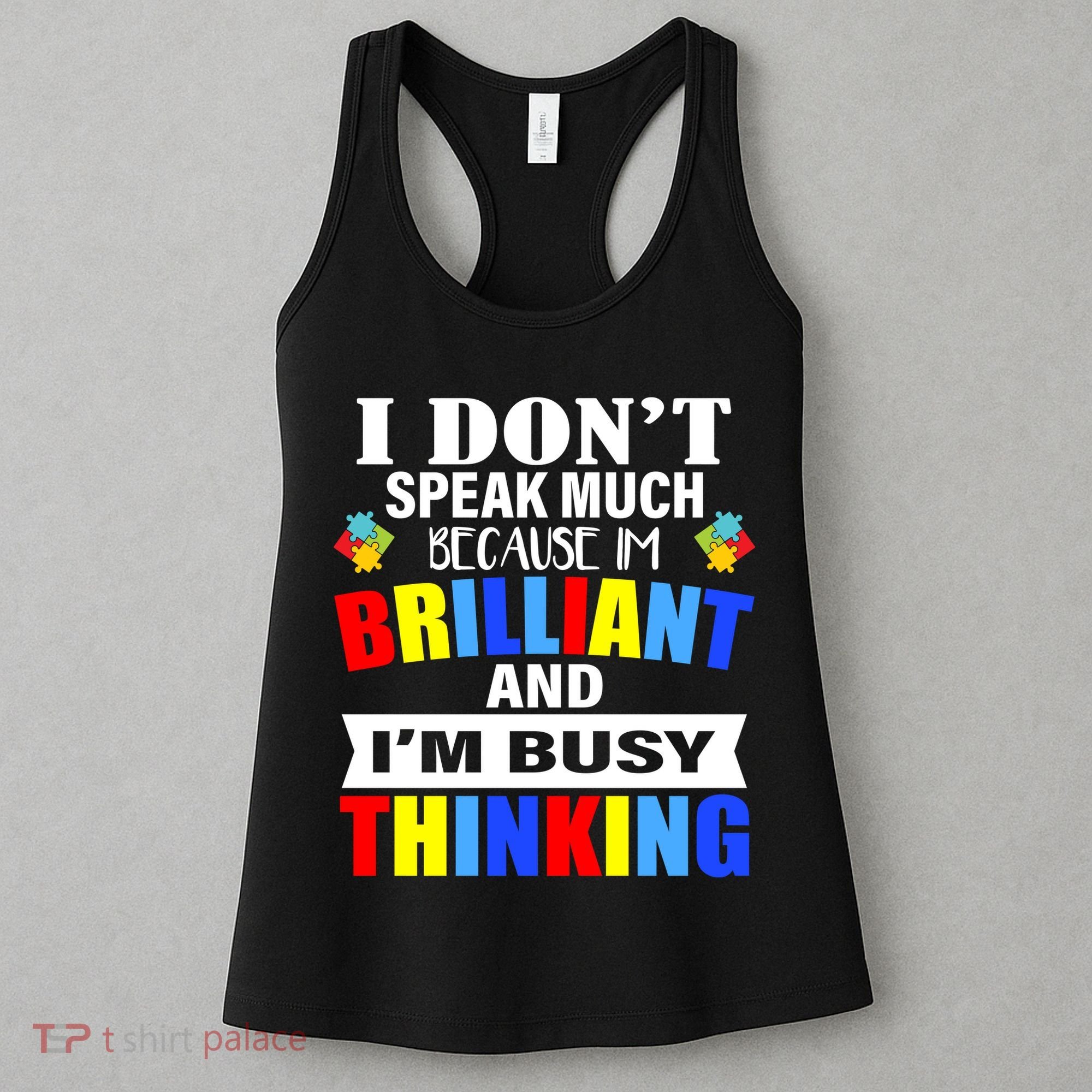 I Don't Speak Much Because I'm Brilliant Autism Women's Tank Top