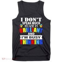 I Don't Speak Much Because I'm Brilliant Autism Tank Top thumb 0