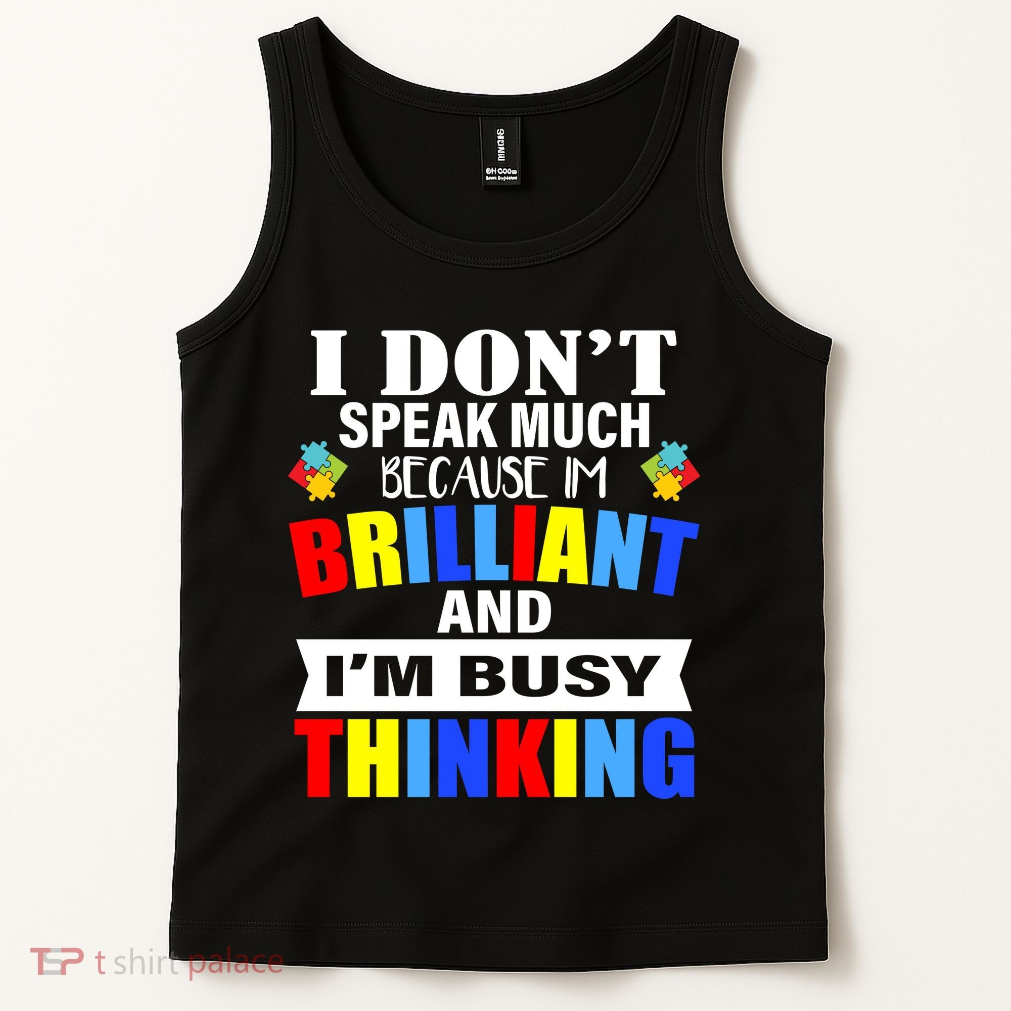 I Don't Speak Much Because I'm Brilliant Autism Tank Top