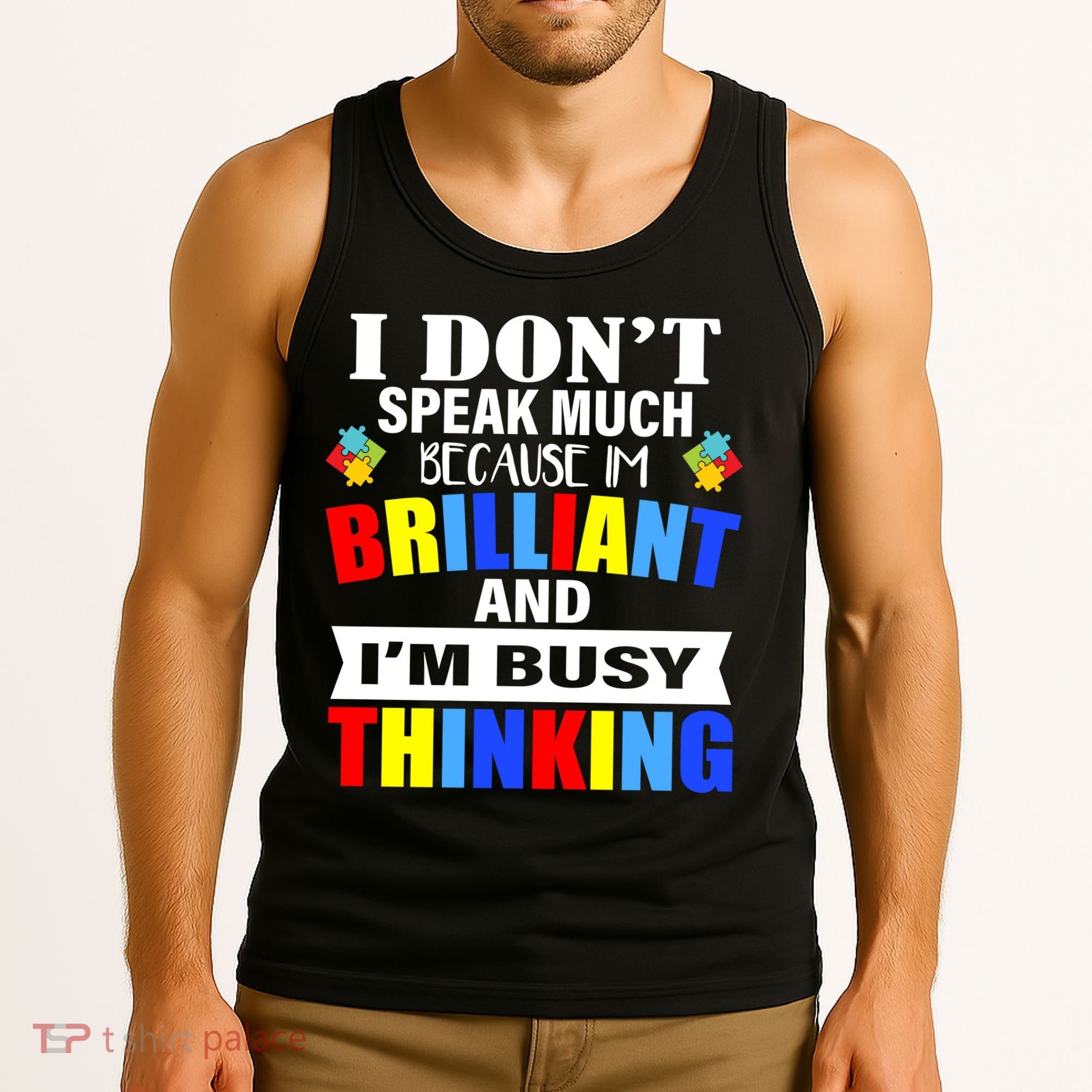 I Don't Speak Much Because I'm Brilliant Autism Tank Top