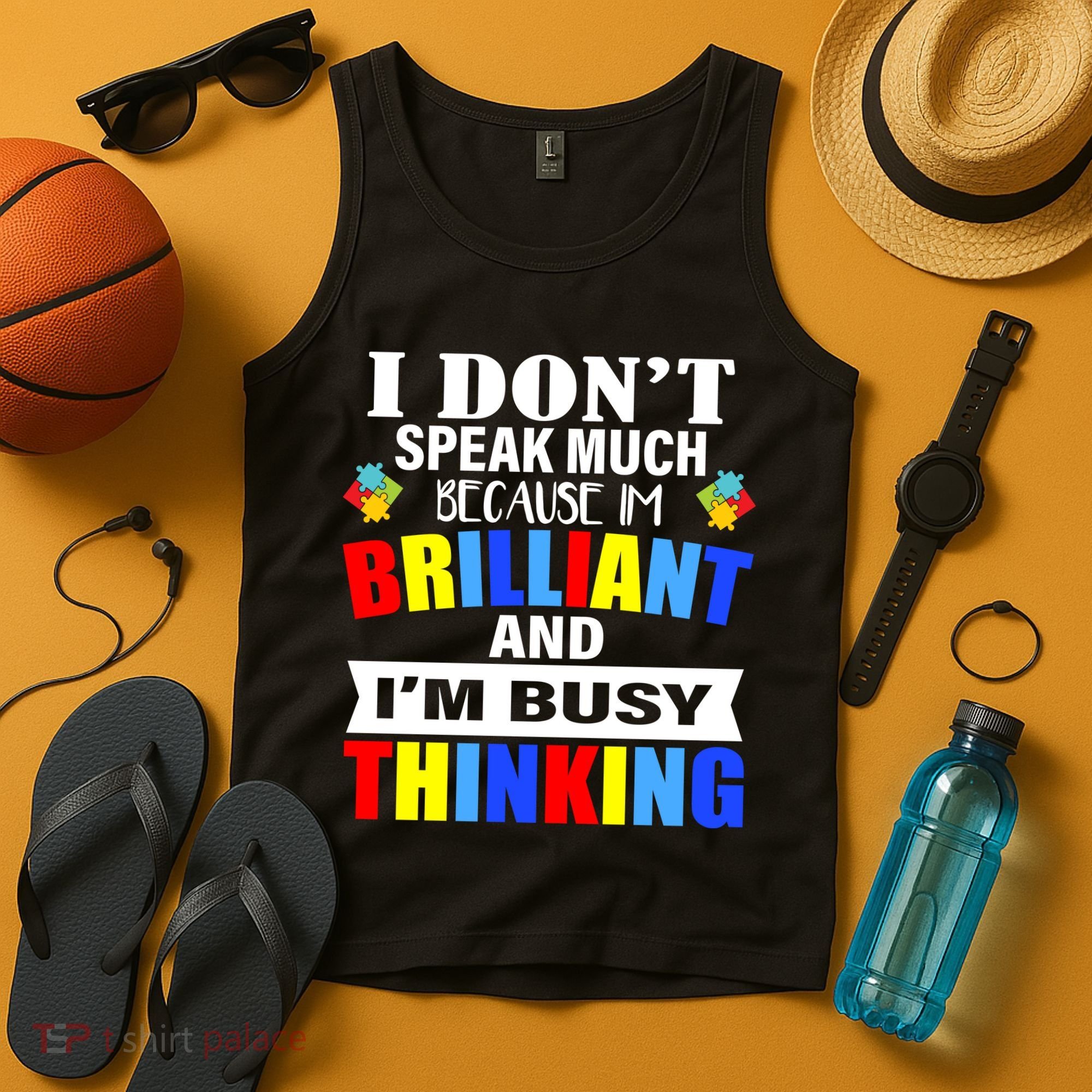 I Don't Speak Much Because I'm Brilliant Autism Tank Top