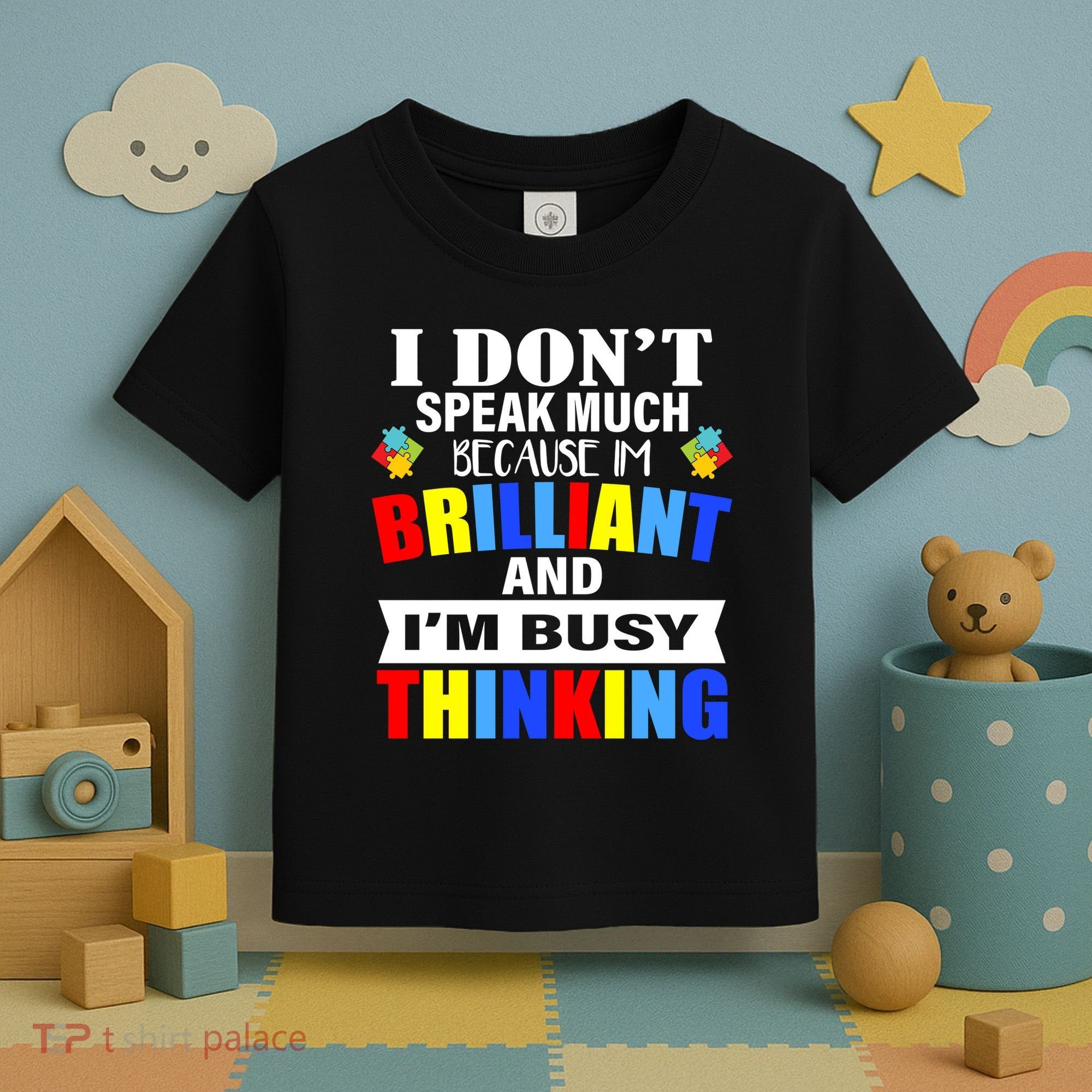 I Don't Speak Much Because I'm Brilliant Autism Toddler T-Shirt