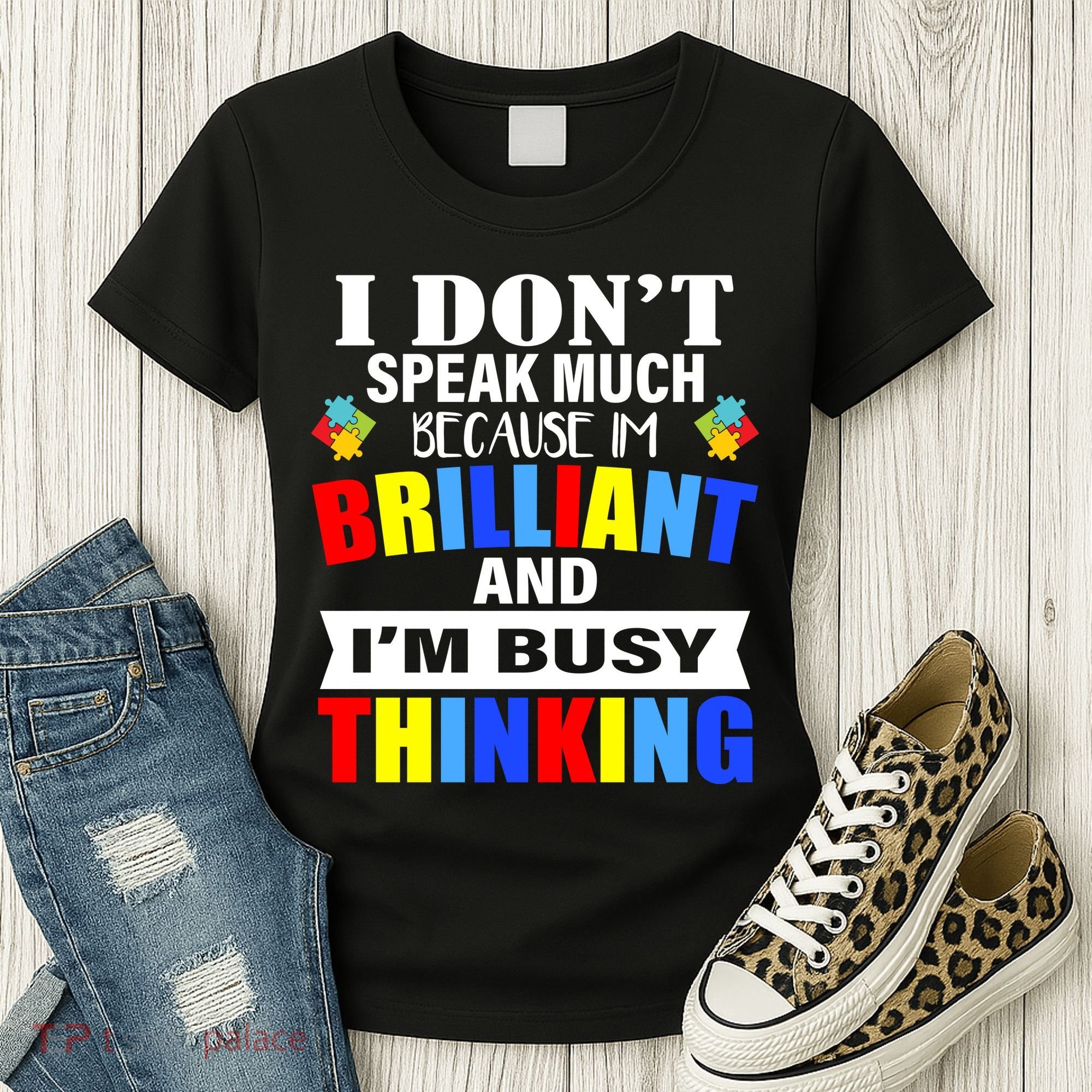 I Don't Speak Much Because I'm Brilliant Autism Women's T-Shirt