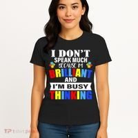 I Don't Speak Much Because I'm Brilliant Autism Women's T-Shirt thumb 4