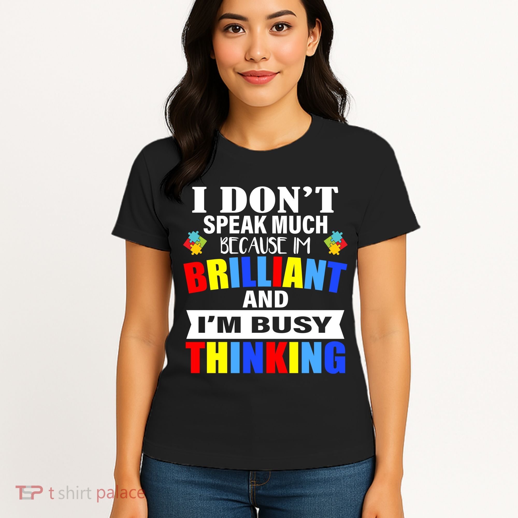 I Don't Speak Much Because I'm Brilliant Autism Women's T-Shirt