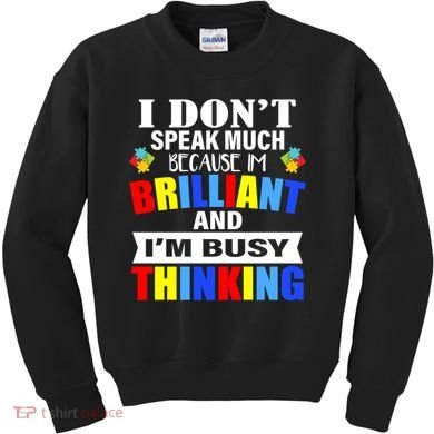 I Don't Speak Much Because I'm Brilliant Autism Kids Sweatshirt