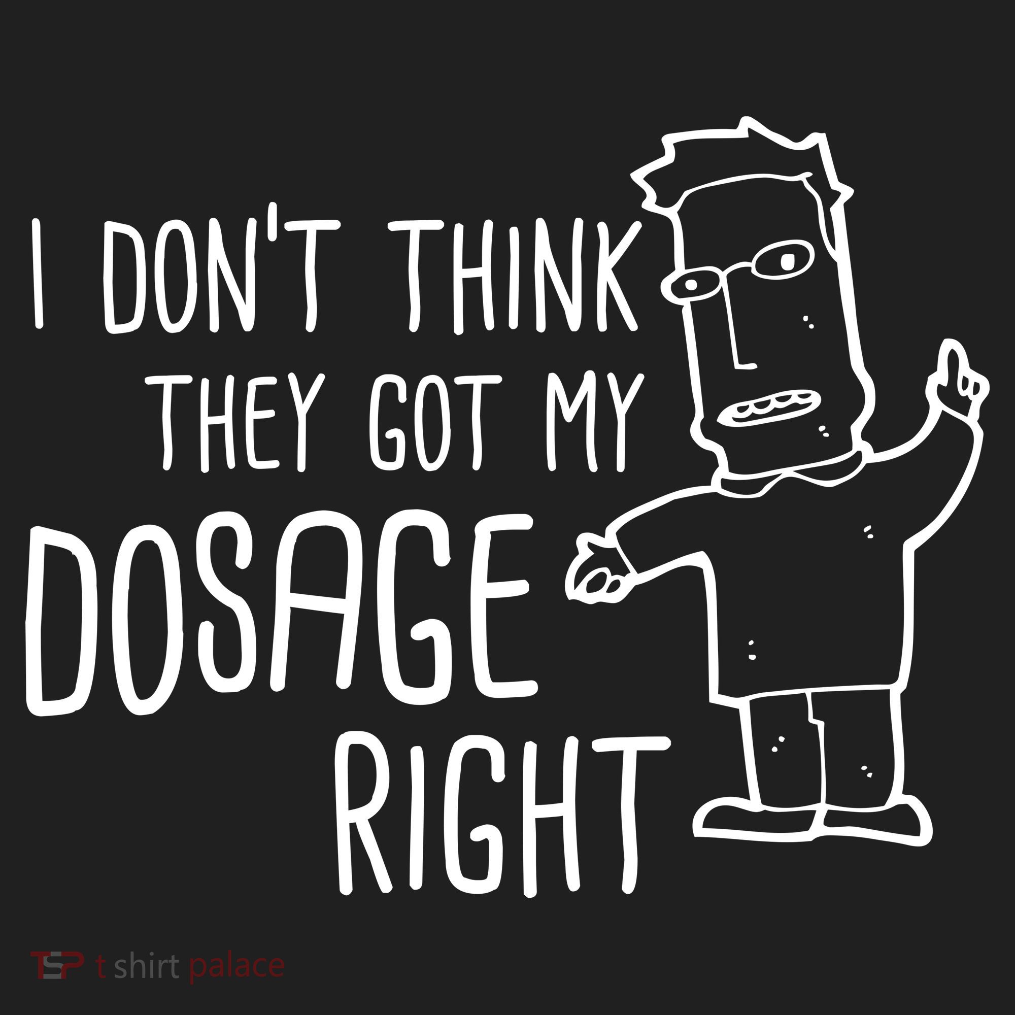 I Don't Think They Got My Dosage Right Tumbler
