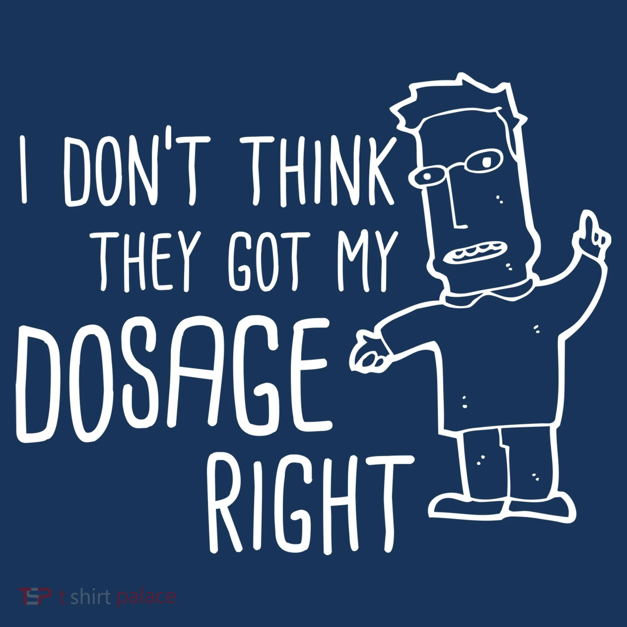 I Don't Think They Got My Dosage Right Doggie Tank