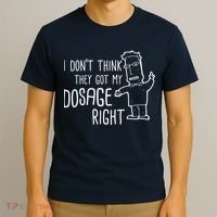 I Don't Think They Got My Dosage Right T-Shirt thumb 3