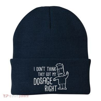I Don't Think They Got My Dosage Right Beanie