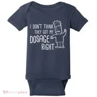 I Don't Think They Got My Dosage Right Baby Bodysuit thumb 0