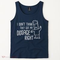 I Don't Think They Got My Dosage Right Tank Top thumb 2