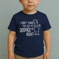 I Don't Think They Got My Dosage Right Toddler T-Shirt thumb 2