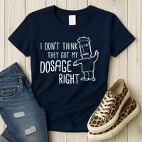 I Don't Think They Got My Dosage Right Women's T-Shirt thumb 3