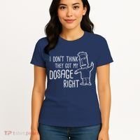 I Don't Think They Got My Dosage Right Women's T-Shirt thumb 4