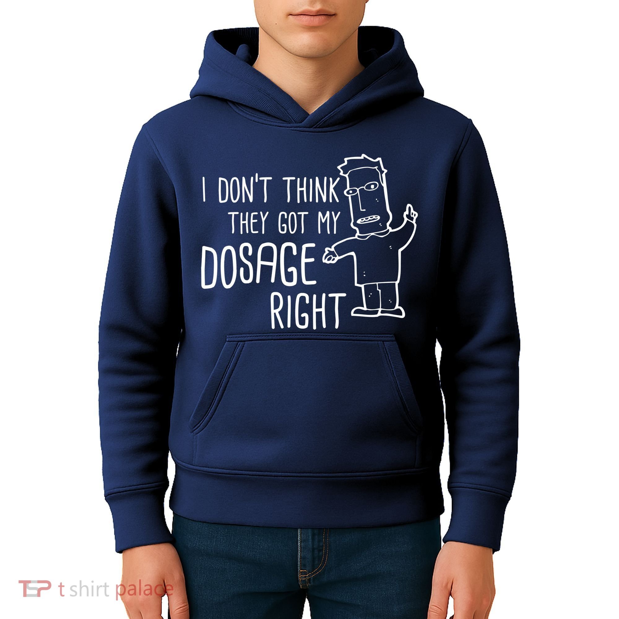 I Don't Think They Got My Dosage Right Kids Hoodie