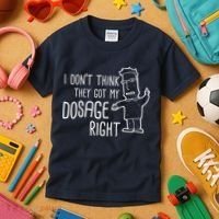I Don't Think They Got My Dosage Right Kids T-Shirt thumb 3
