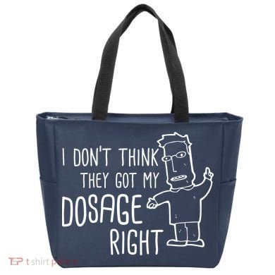 I Don't Think They Got My Dosage Right Tote Bag