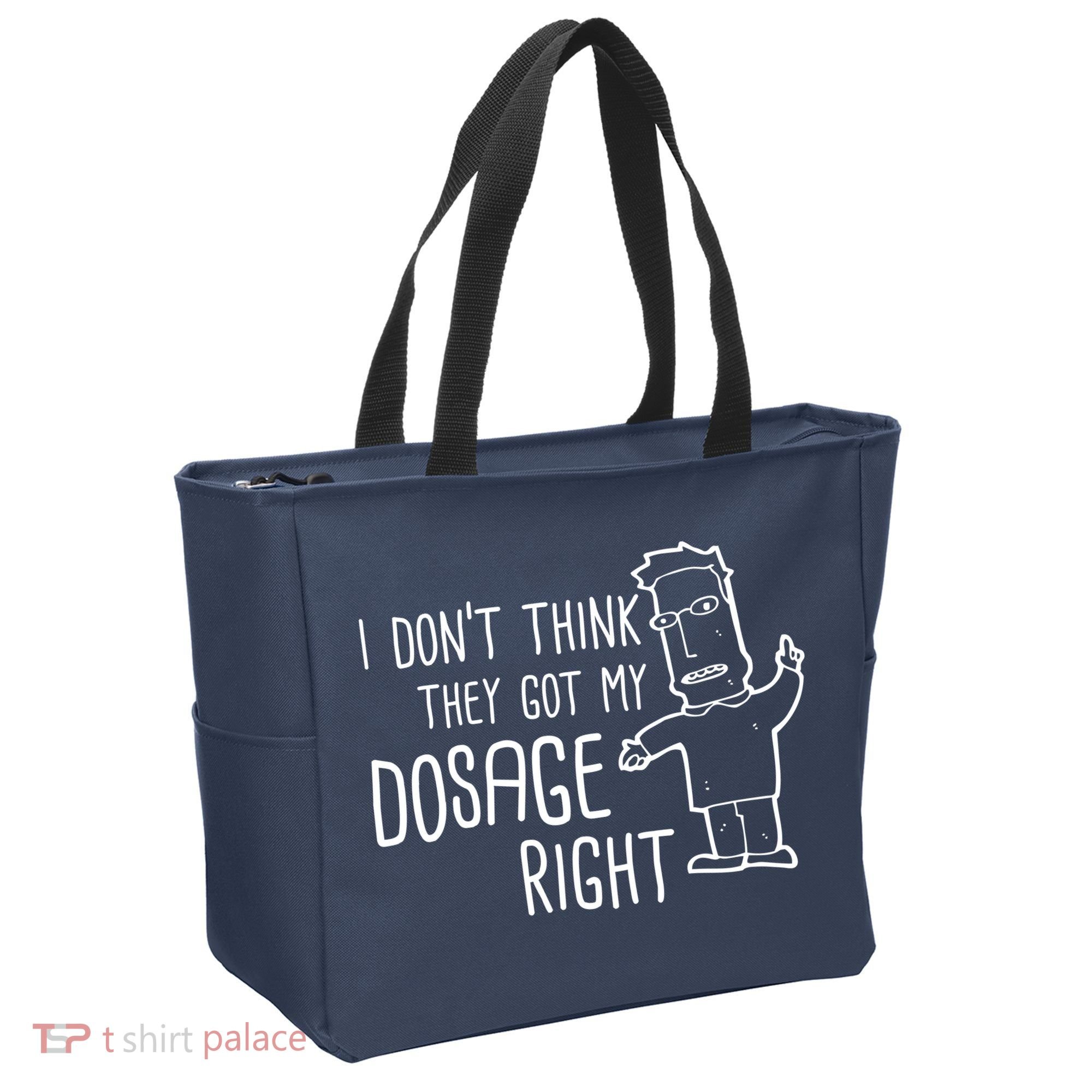 I Don't Think They Got My Dosage Right Tote Bag