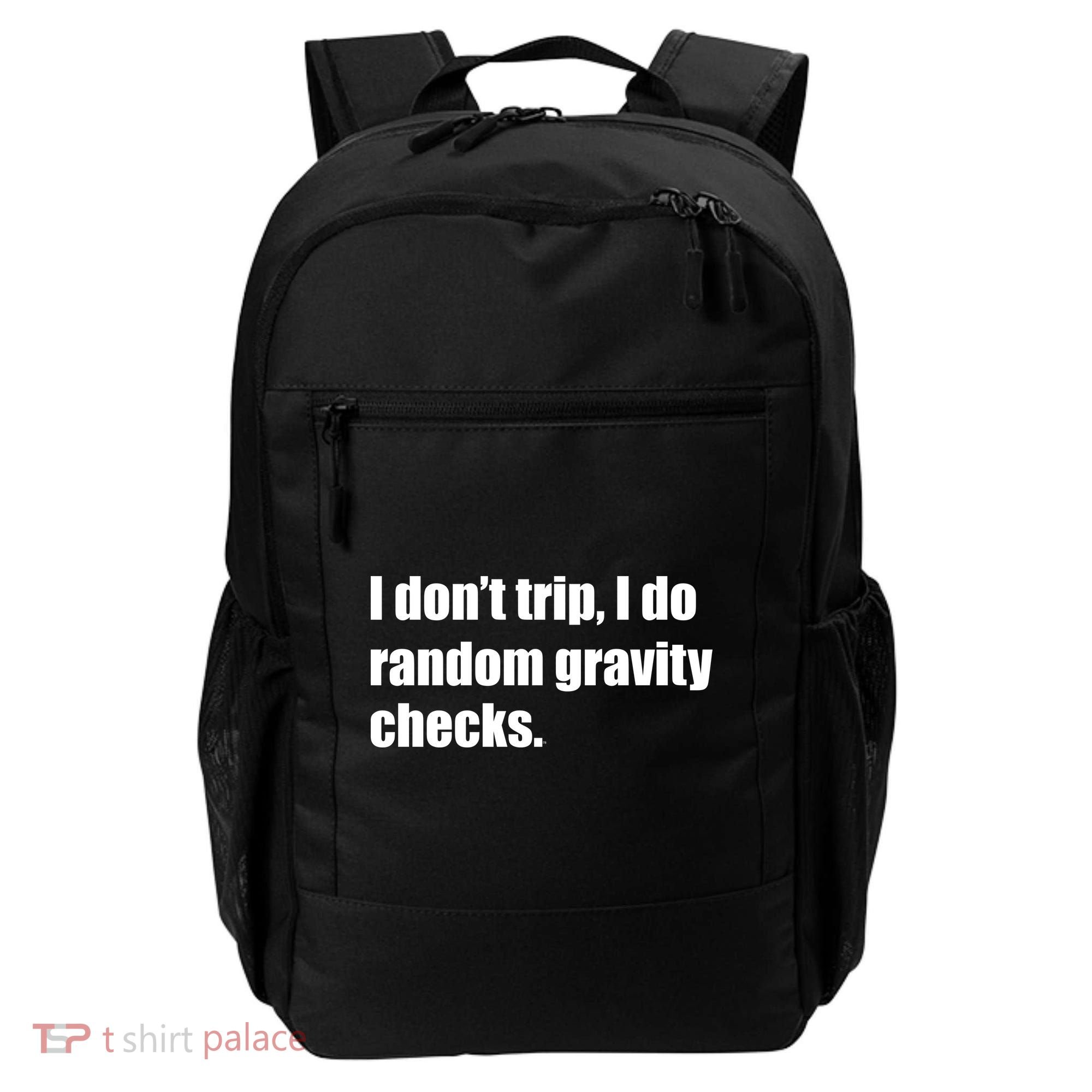 I Don't Trip Random Gravity Checks Backpack