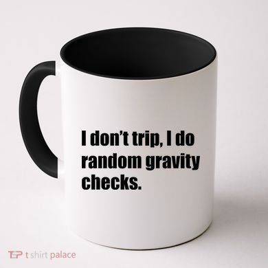 I Don't Trip Random Gravity Checks Coffee Mug