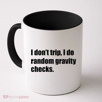 I Don't Trip Random Gravity Checks Coffee Mug thumb 0