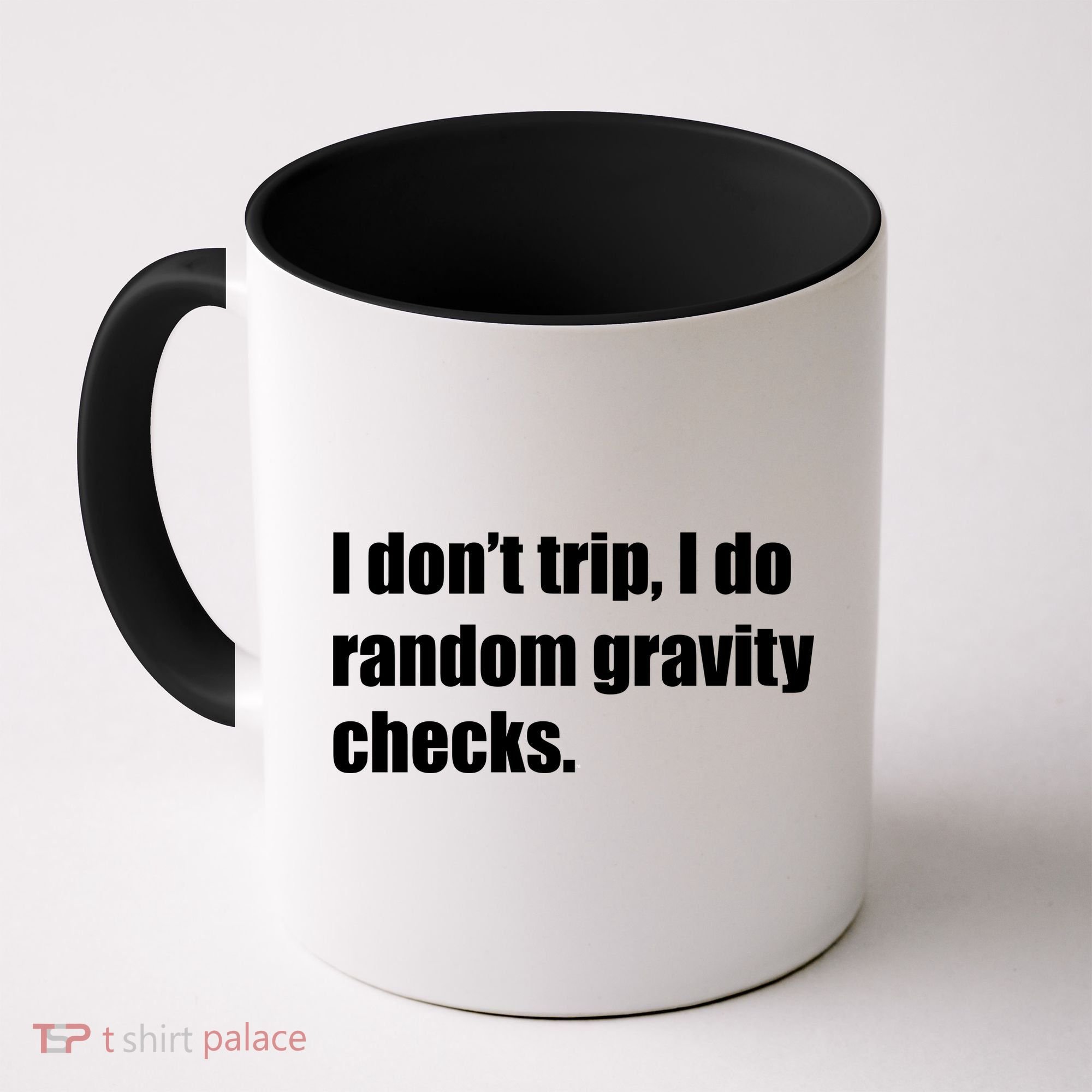 I Don't Trip Random Gravity Checks Coffee Mug
