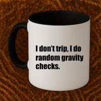 I Don't Trip Random Gravity Checks Coffee Mug thumb 2
