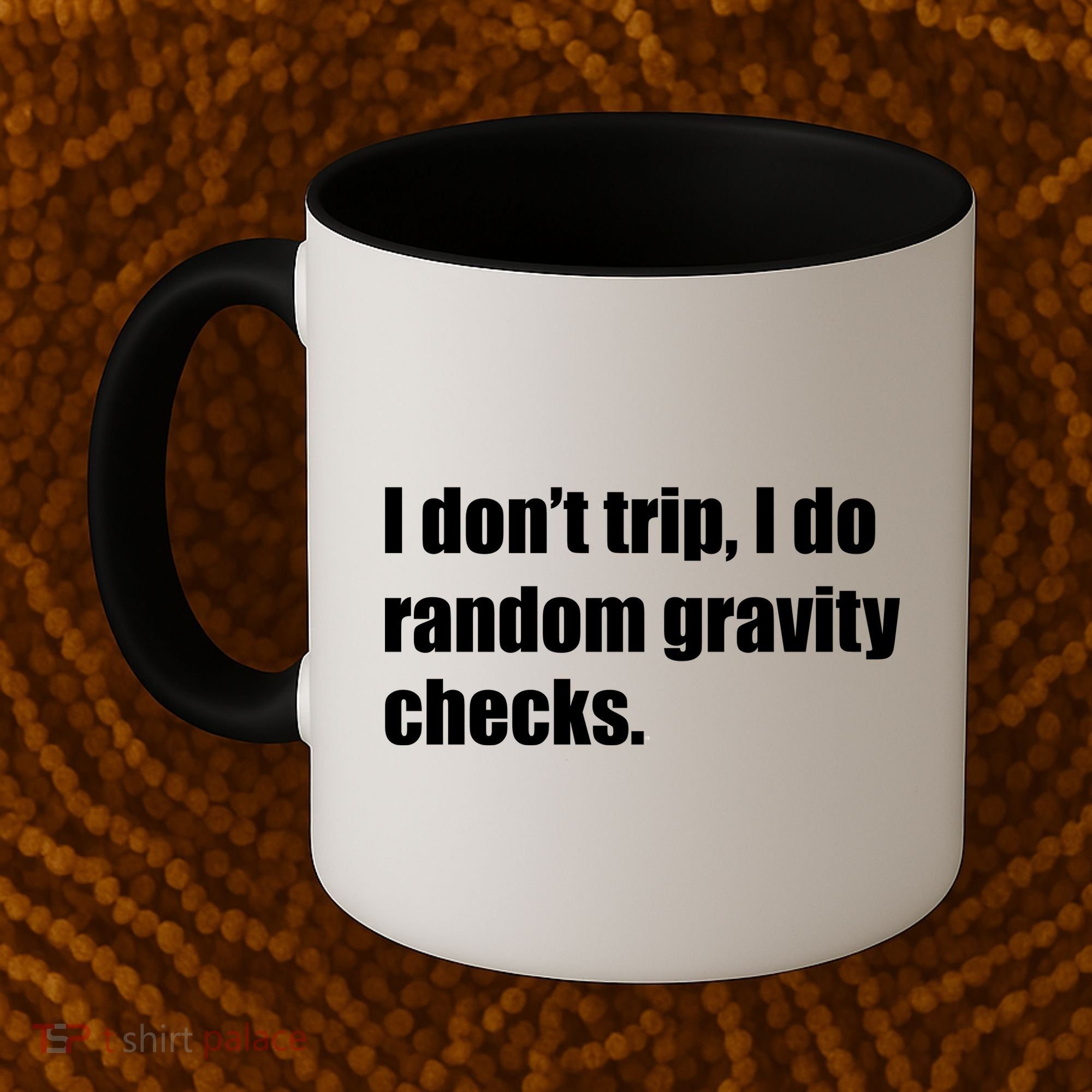 I Don't Trip Random Gravity Checks Coffee Mug