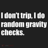 I Don't Trip Random Gravity Checks Tumbler thumb 3