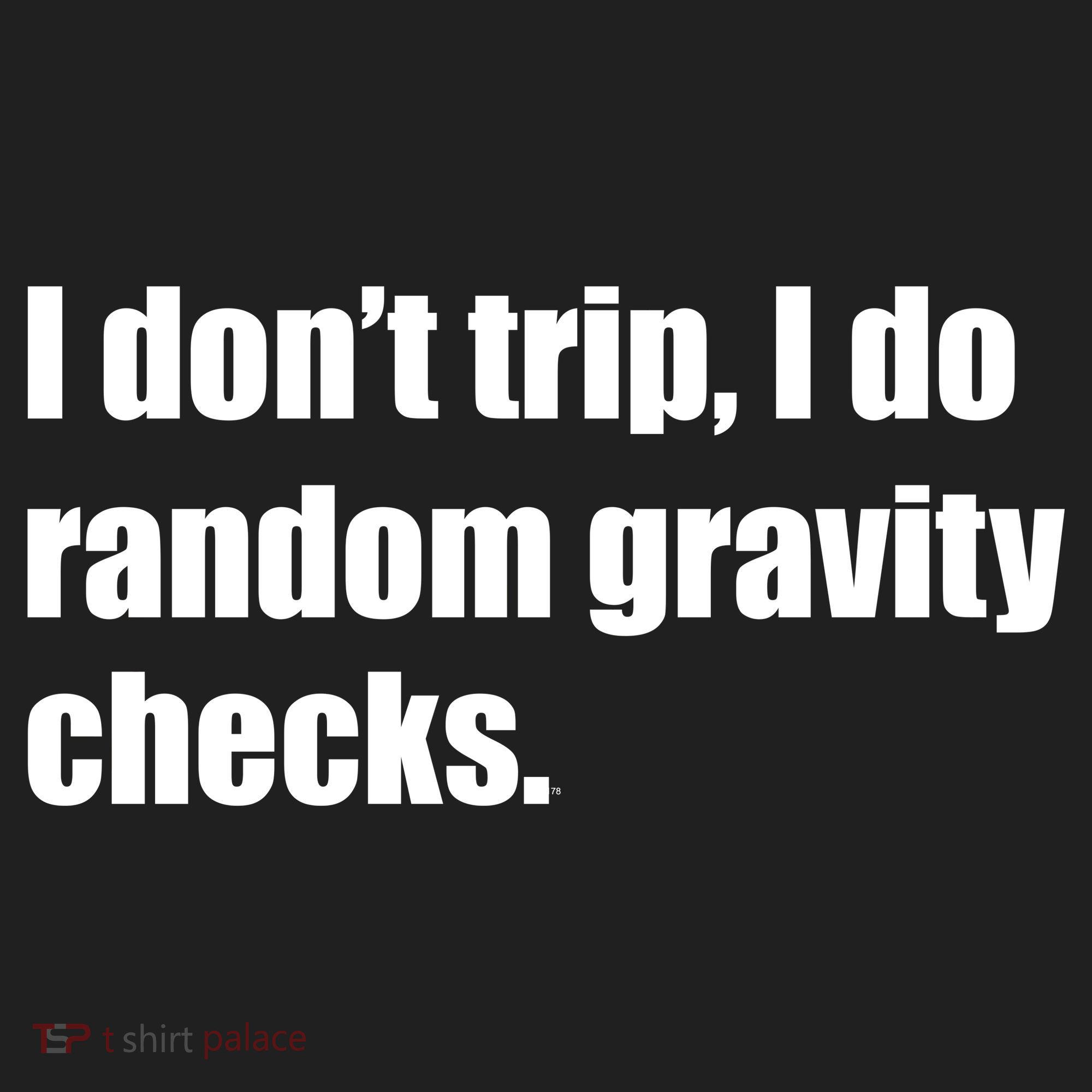 I Don't Trip Random Gravity Checks Tumbler