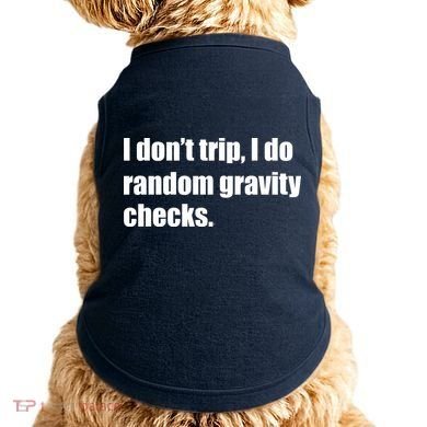 I Don't Trip Random Gravity Checks Doggie Tank