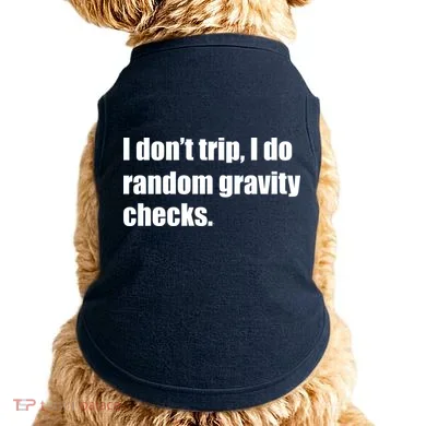 I Don't Trip Random Gravity Checks Doggie Tank