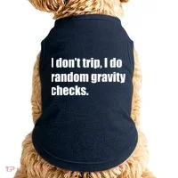 I Don't Trip Random Gravity Checks Doggie Tank thumb 0