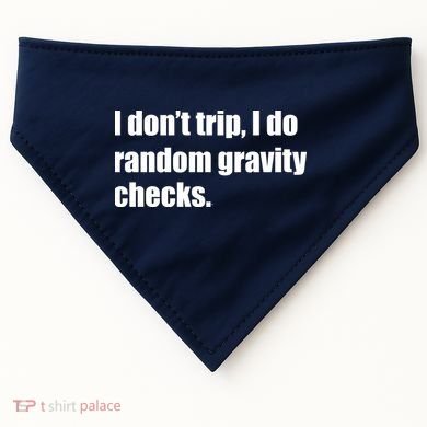 I Don't Trip Random Gravity Checks USA-Made Doggie Bandana