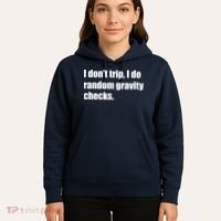 I Don't Trip Random Gravity Checks Hoodie thumb 5