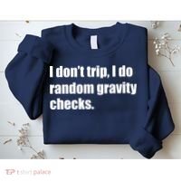 I Don't Trip Random Gravity Checks Sweatshirt thumb 2
