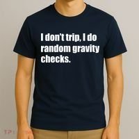 I Don't Trip Random Gravity Checks T-Shirt thumb 3
