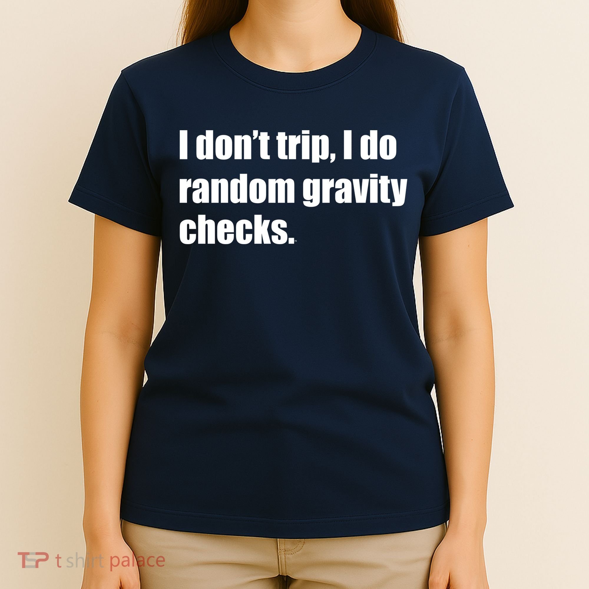 I Don't Trip Random Gravity Checks T-Shirt