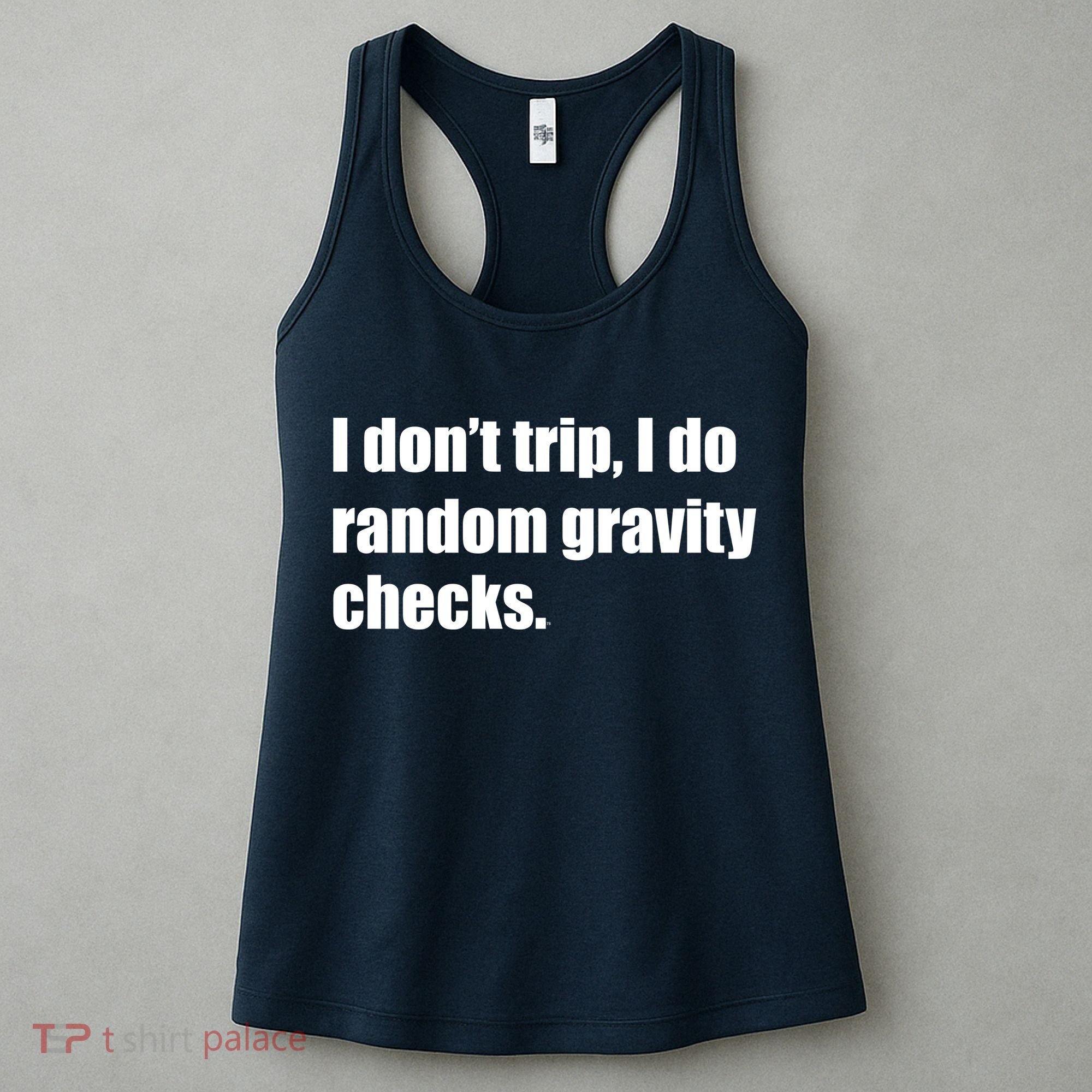 I Don't Trip Random Gravity Checks Women's Tank Top