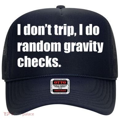 I Don't Trip Random Gravity Checks Hat