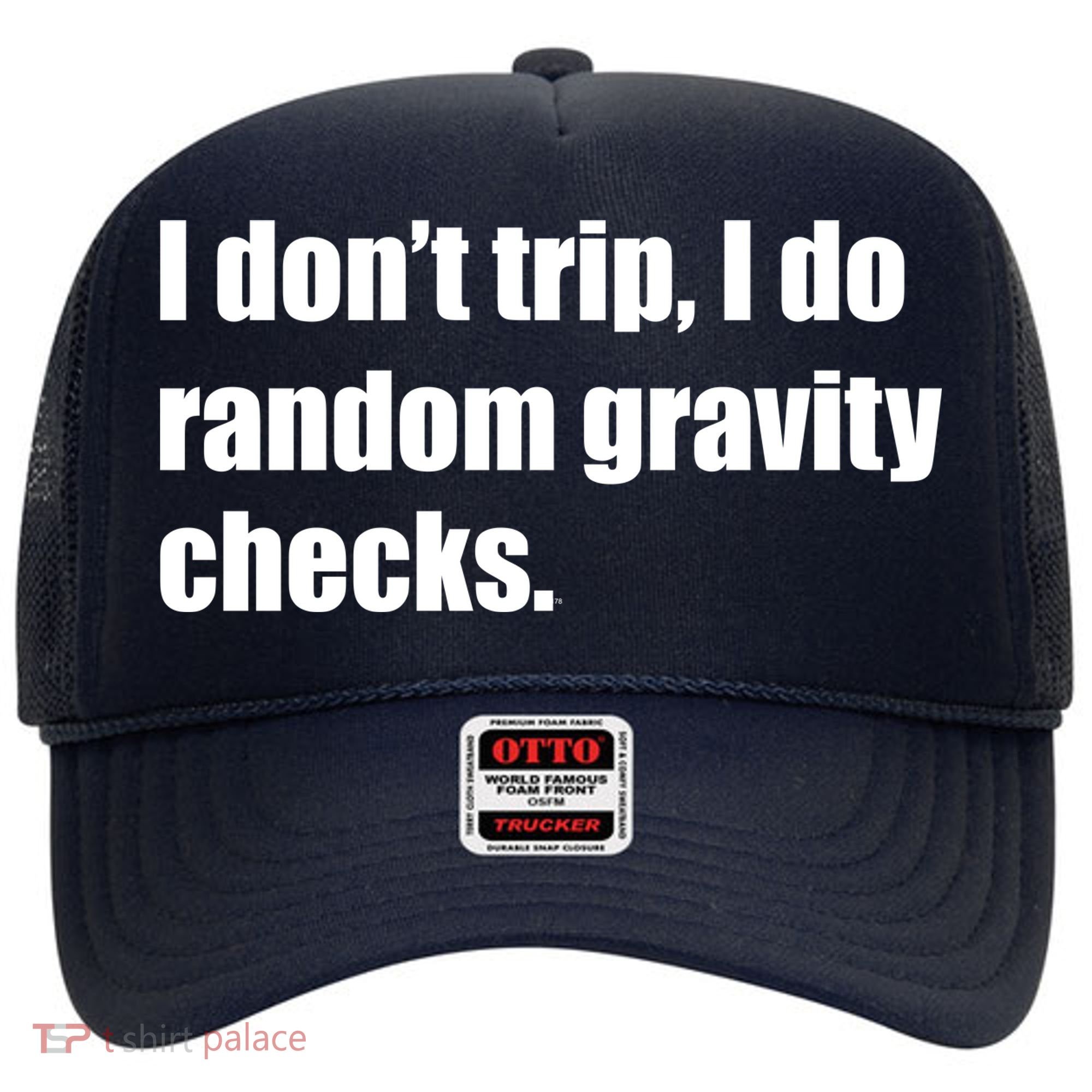I Don't Trip Random Gravity Checks Hat