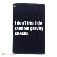 I Don't Trip Random Gravity Checks Golf Towel thumb 0