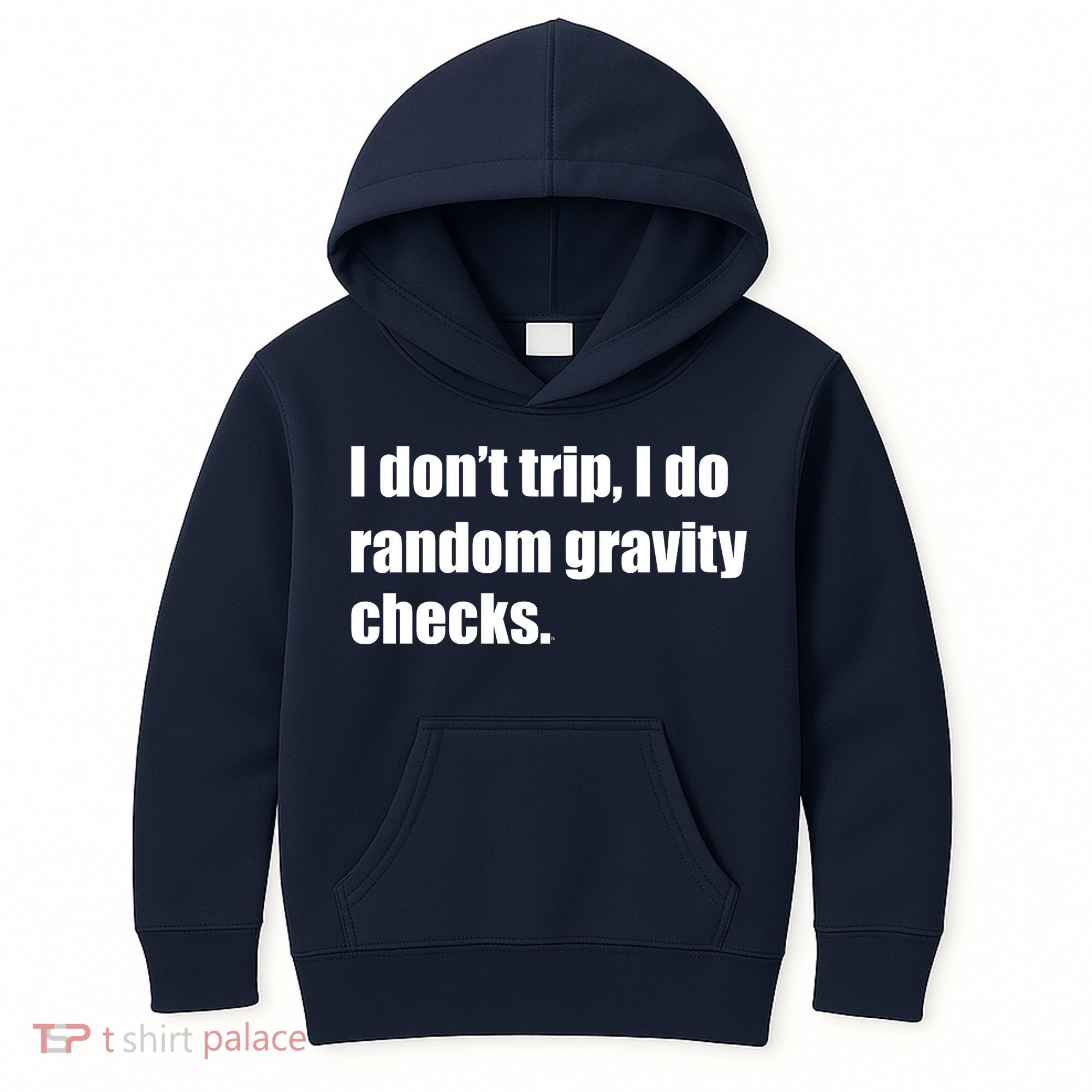 I Don't Trip Random Gravity Checks Kids Hoodie