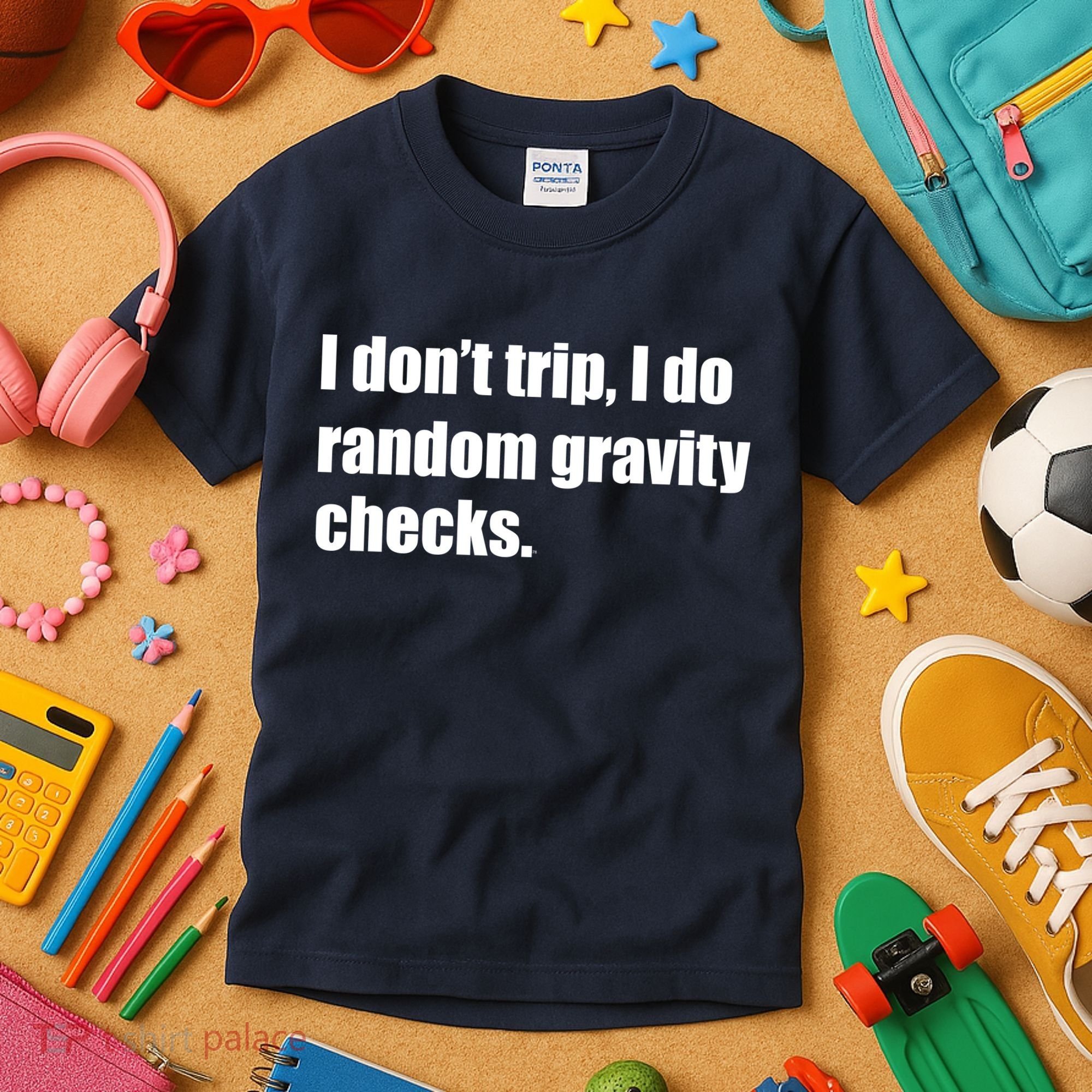 I Don't Trip Random Gravity Checks Kids T-Shirt