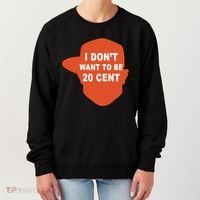 I Don't Want To Be 20 Cent Women's Sweatshirt thumb 0