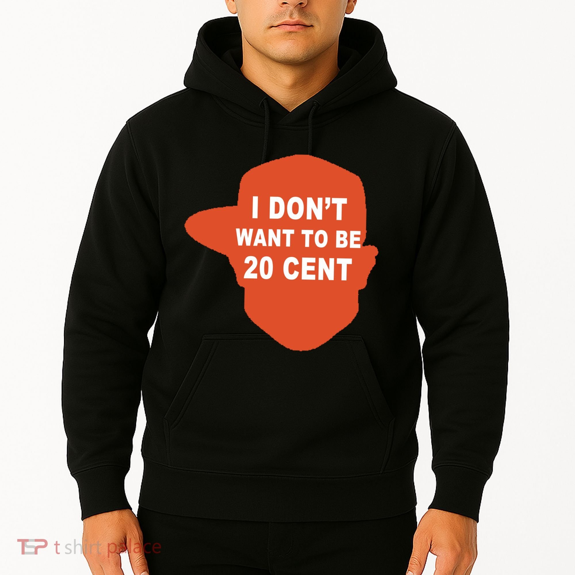 I Don't Want To Be 20 Cent Hoodie