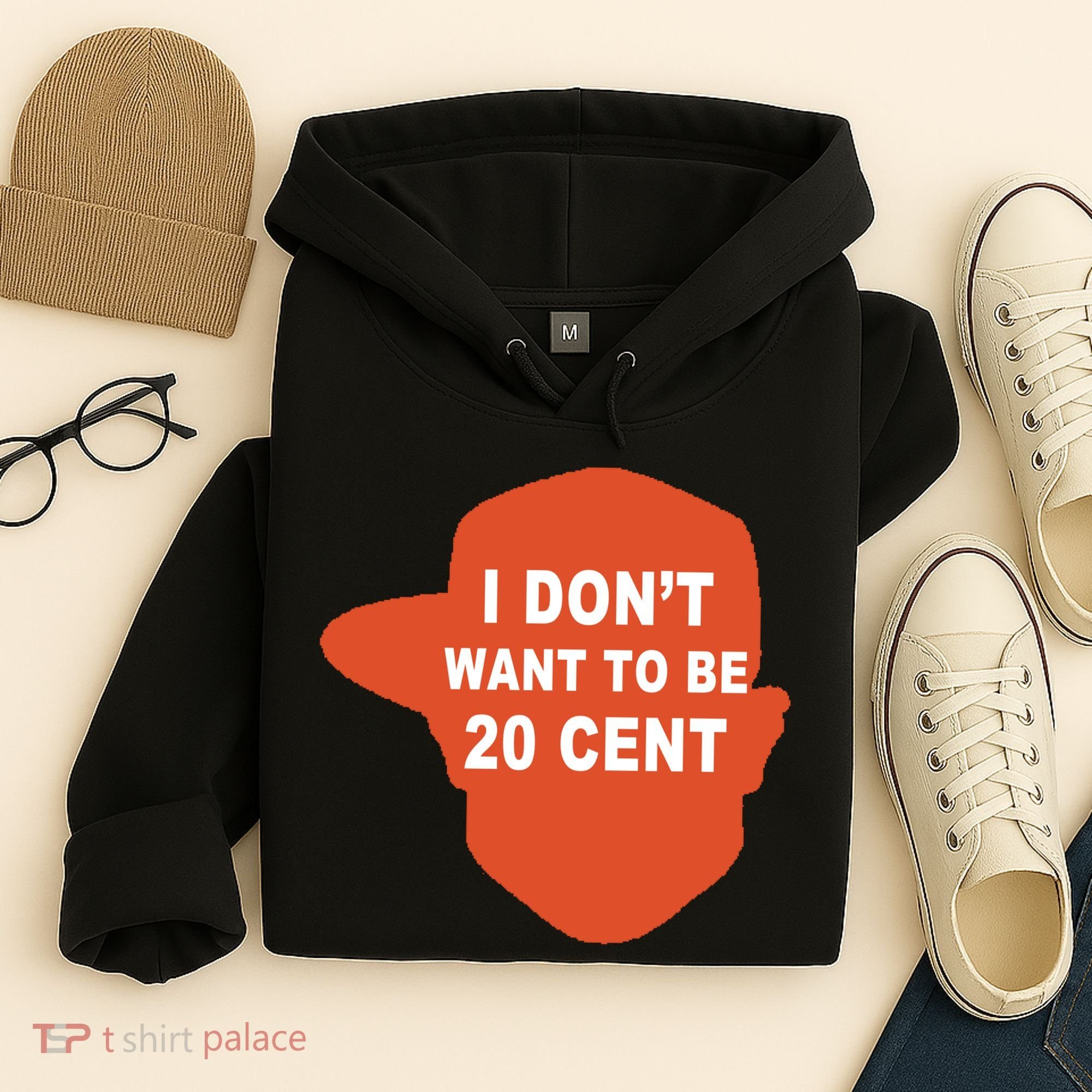 I Don't Want To Be 20 Cent Hoodie